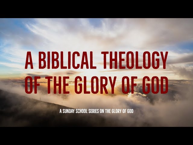 A Biblical Theology of the Glory of God