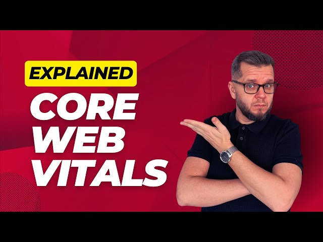 Core Web Vitals: What They Are & How to Improve Them