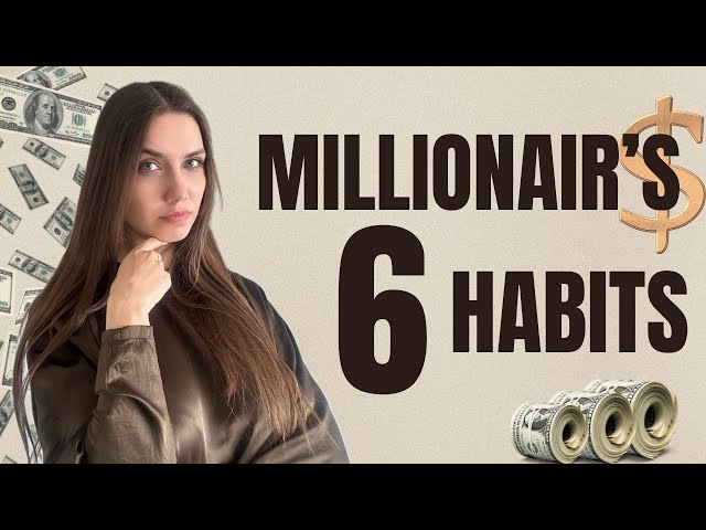 6 Millionaire Habits that Will Change Your Life | Habits for Success