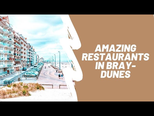 10 Amazing restaurants in Bray-Dunes