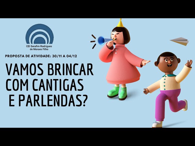 Vamos brincar com cantigas  e parlendas?