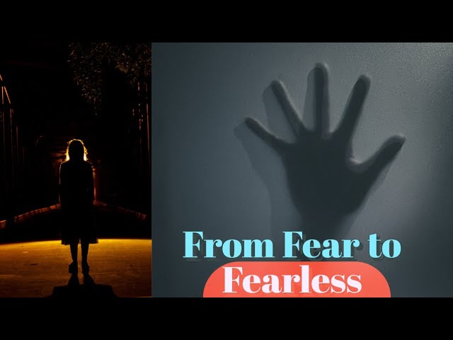 From Fearful to Fearless: A Life-Changing Transformation