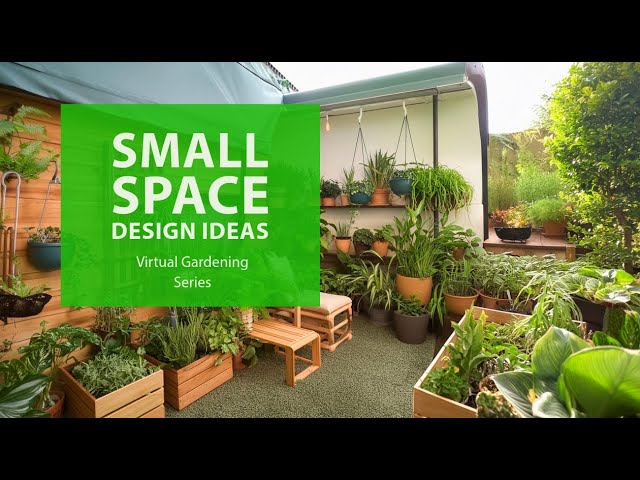 Virtual Gardening Series: Small Space Design Ideas