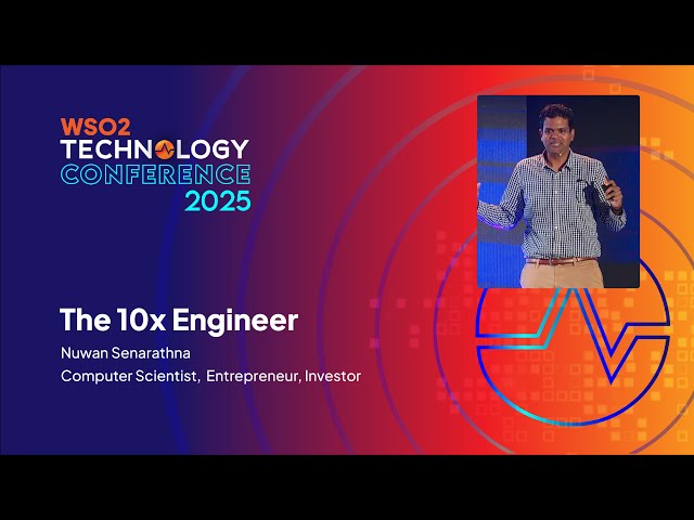 The 10x Engineer | WSO2 Technology Conference 2025