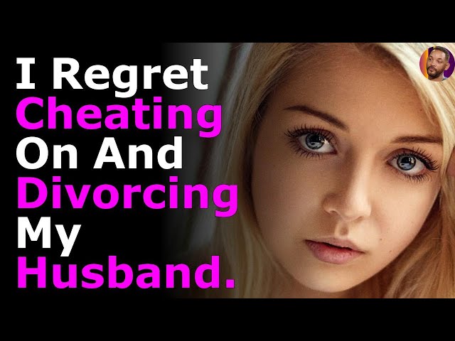 I Regret Cheating On And Divorcing My Husband.