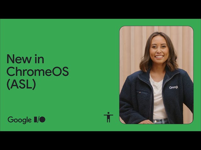 What’s new in ChromeOS | Google I/O 2023 - American Sign Language