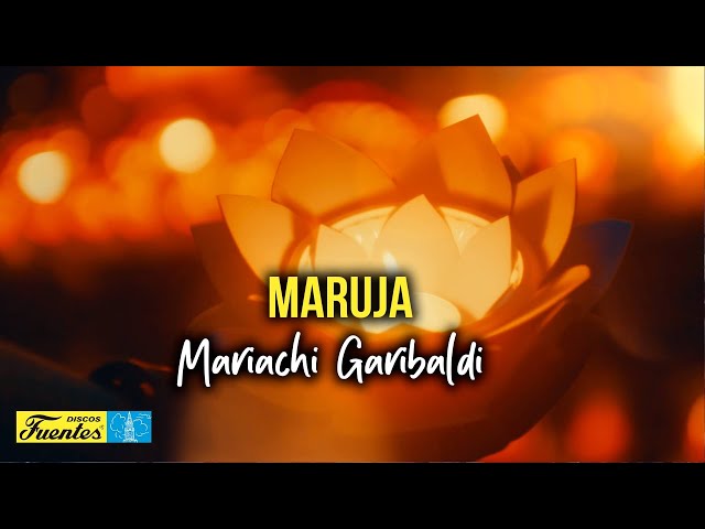 Maruja – Mariachi Garibaldi (VIDEO LETRA)