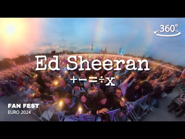 Ed Sheeran Concert | Fan Fest Euro 2024 | 360°