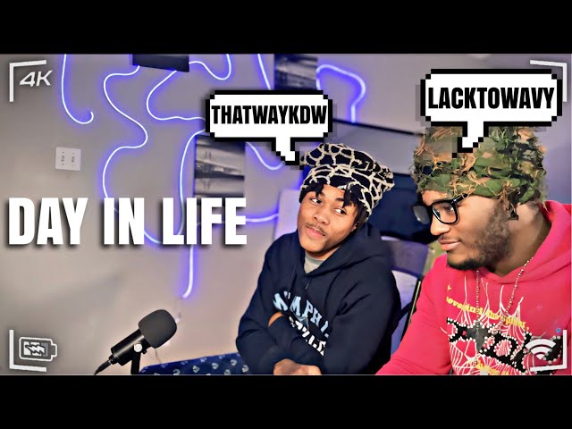 Day In Life With ThatWayKdw ft Lacktowavy