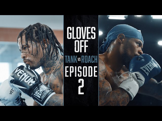 GLOVES OFF: Tank vs Roach | EPISODE 2