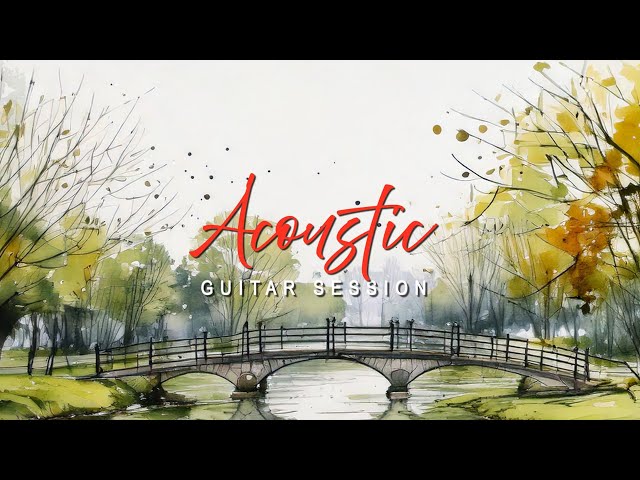 Acoustic Guitar Session / Relaxing Guitar Music