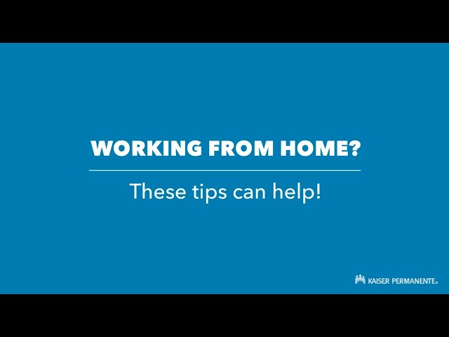 6 Quick Tips For Working From Home | Kaiser Permanente