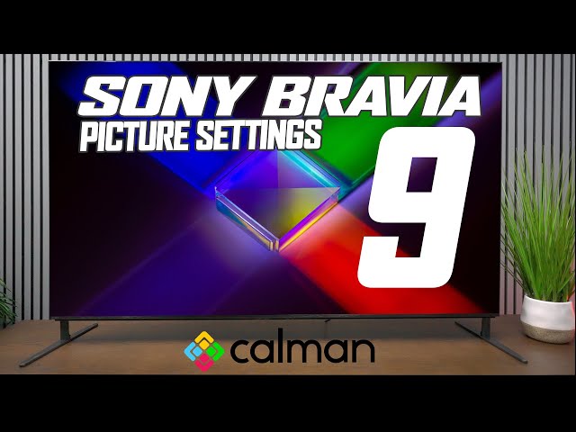 Sony Bravia 9 Calibrated Best Picture Settings In 5 Minutes!