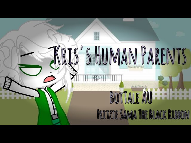 Kris's Human Parents | BotTale AU | An undertale AU