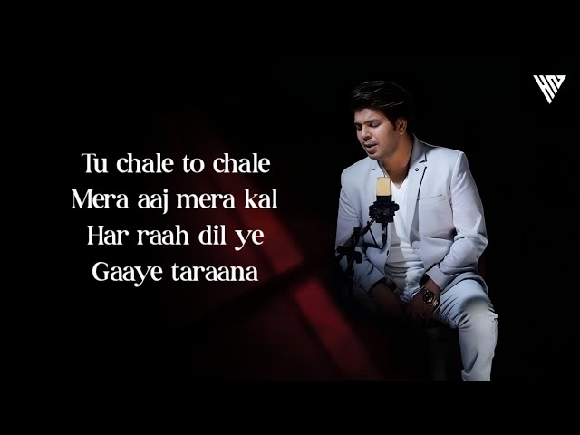 Chalta Rahe Tera Mera Milon Ka Yaarana | Ankit Tiwari | Tu Chale Toh Chale Mera Aaj Mera Kal