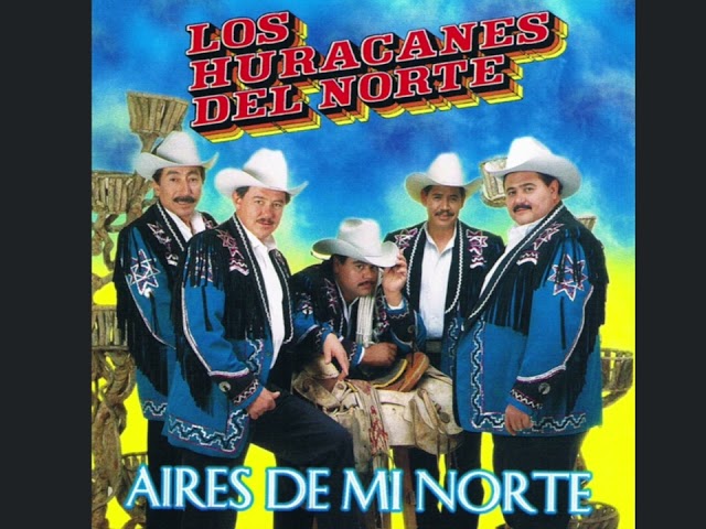 Puras buenas de los Huracanes Del Norte pa puro pistear