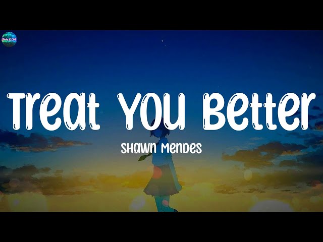 Shawn Mendes - Treat You Better (Lyrics) | Adele, Lvly, Taylor Swift,..(Playlist)