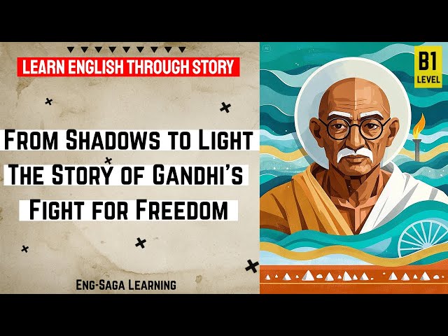 Gandhi's Fight for Freedom | B1-level graded reader | Learn English Through Story