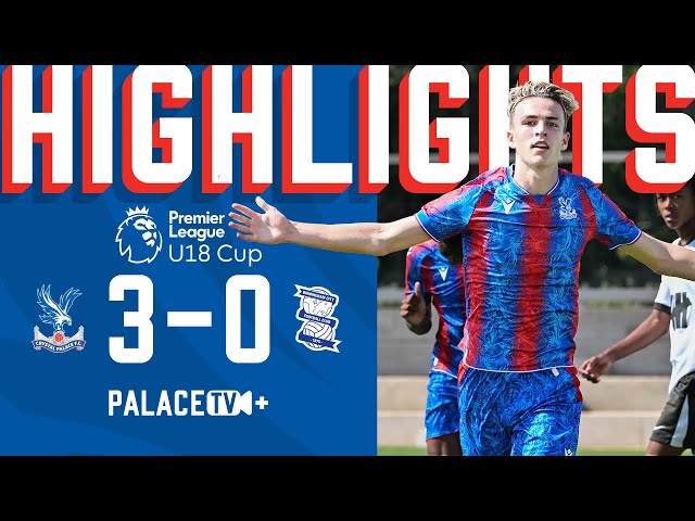 THREE COLD FINISHES 🥶 | Palace 3-0 Birmingham | U18 Premier League Cup Highlights