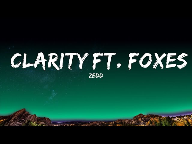 Zedd - Clarity ft. Foxes (Lyrics)  | Moodboard