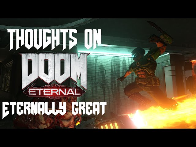 Doom Eternal | Eternally Great | Thoughts on