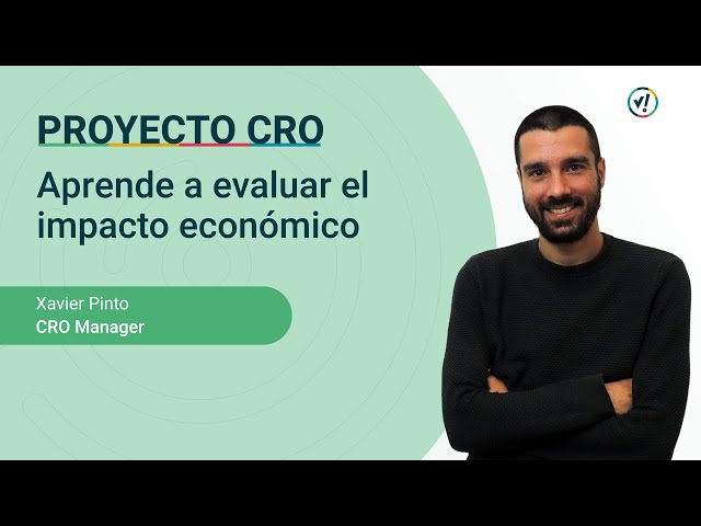 Aprende a evaluar el impacto económico de un Proyecto CRO