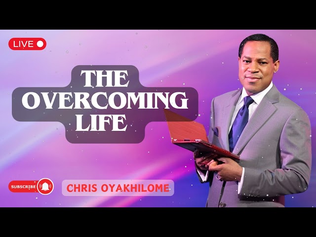 THE OVERCOMING LIFE | Pastor Chris