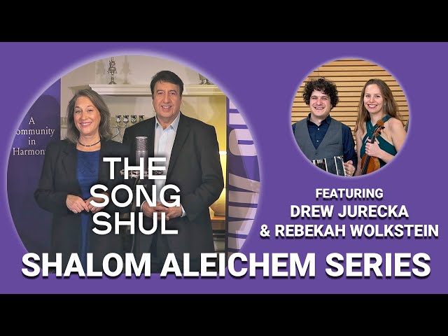 #13 Shalom Aleichem Series,  July 24, 2020 (THE SONG SHUL AT HOME)