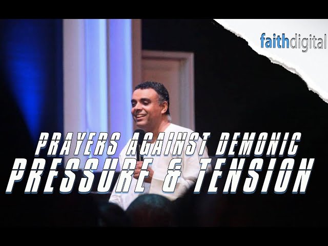 Prayers Against Demonic Pressure & Tension (Dag Heward-Mills)