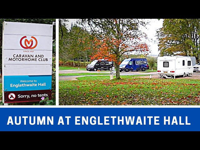 AUTUMN at ENGLETHWAITE HALL CAMC Site | Site Walkaround an Ideal Stop-over | Vlog 532