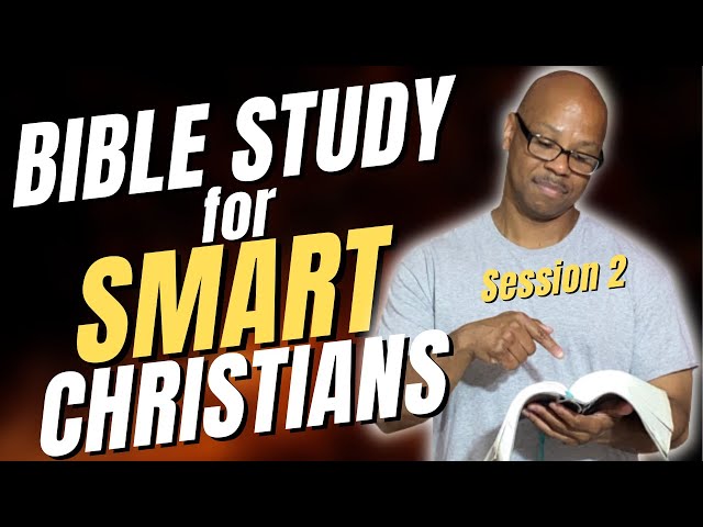 Smart Christians Bible Study (Session 2)