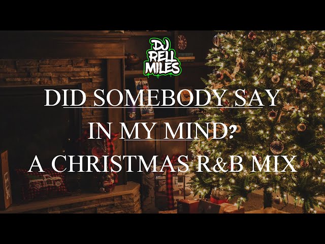 Did Somebody Say In My Mind?: A Christmas R&B Mix