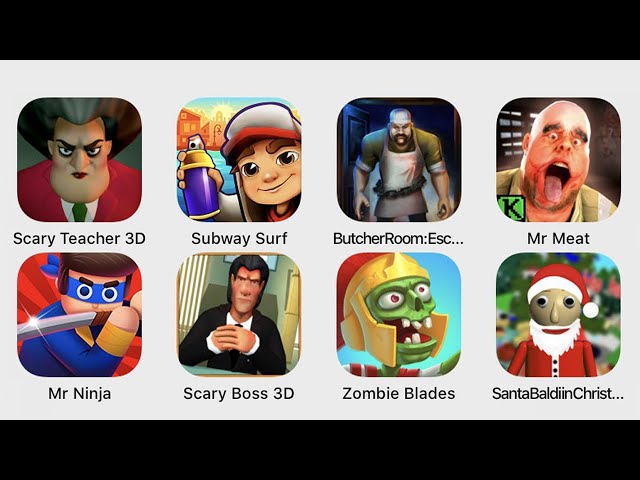 Scary Teacher 3D, Subway Surfers, Butcher Room, Mr Meat, Mr Ninja, Scary Boss 3D, Zombie Blades...