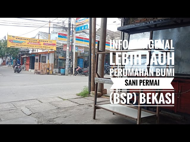 Info Mengenal Lebih Jauh Perumahan Bumi Sani Permai (BSP) Bekasi @bsptop1536