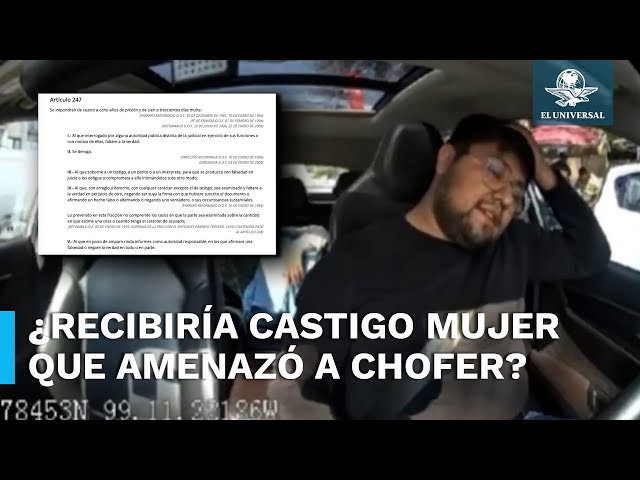 Tras amenaza de mujer a conductor de Uber, ¿cómo se castiga una denuncia falsa