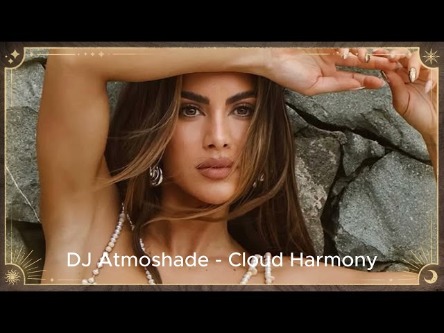 DJ Atmoshade -  Cloud Harmony Exclusive 2024