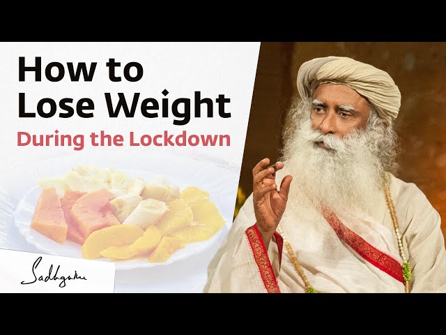 How to Lose Weight During the Lockdown? – Sadhguru