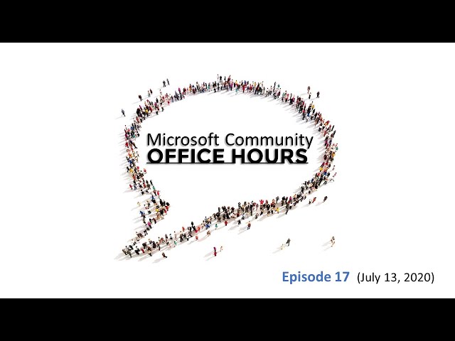 Microsoft Community Office Hours - Episode 17 (July 13, 2020)