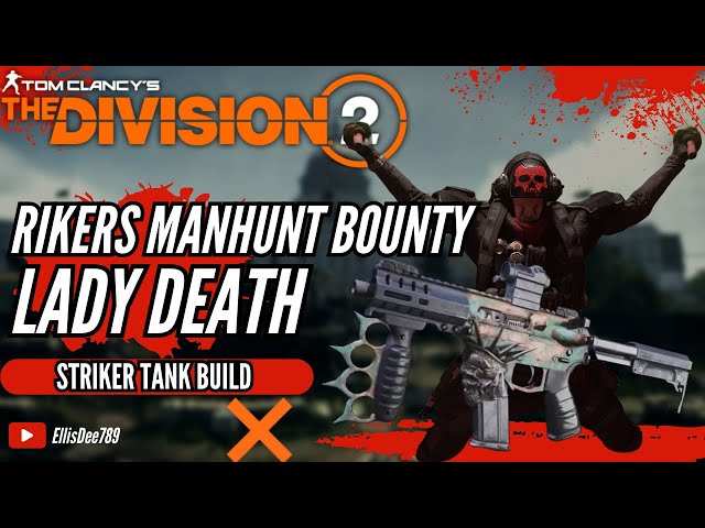 Rikers MANHUNT Bounty LADY DEATH Striker TANK Build - The Division 2