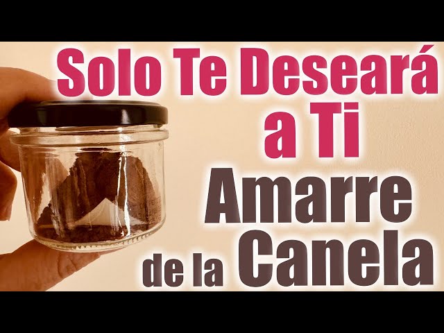 SOLO TE DESEARÁ A TI 🔥💓🔥 AMARRE de la CANELA