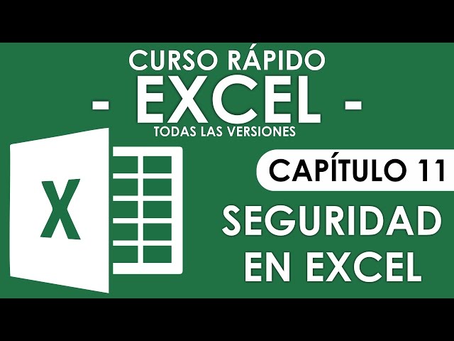 Curso Excel - Capítulo 11, Seguridad en Excel - Libros, Hojas y Celdas