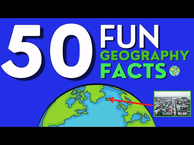 50 Fun And Interesting Geography Facts