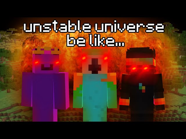 Unstable Universe Videos Be Like