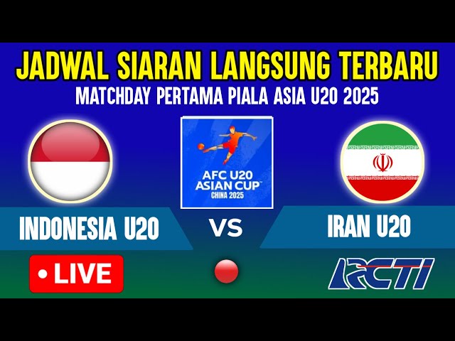 🔴LIVE ON RCTI ! TIMNAS INDONESIA U20 VS IRAN U20 - PIALA ASIA U20 2025 INI JADWAL TERBARUNYA