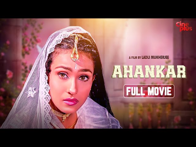 Ahankar - Hindi Full Movie | Ferdous Ahmed | Rituparna Sengupta | Sagarika