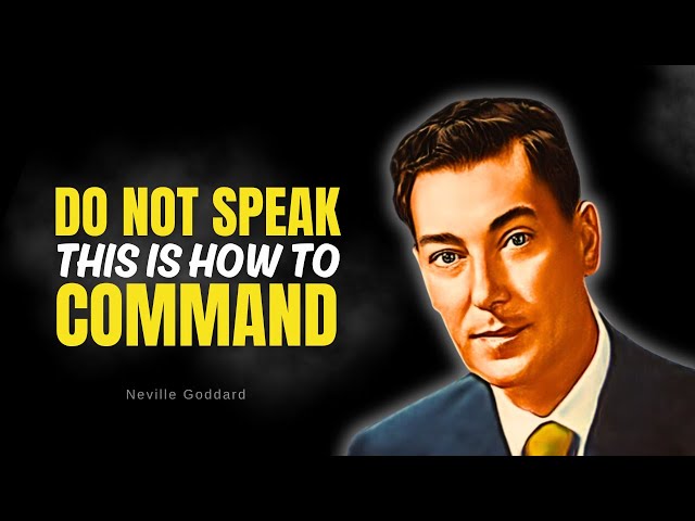 Once You COMMAND..The Universe CAN’T Ignore You - NEVILLE GODDARD