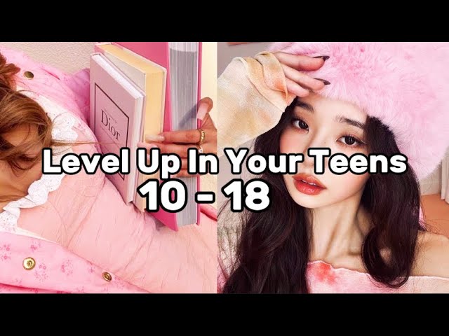 How to level up in your teens. 10 - 18 years old SUPER HELPFUL TIPS 💖✨🌷