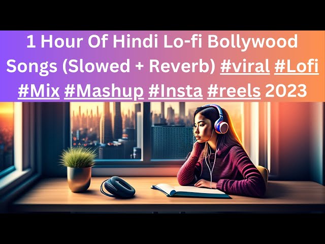 1 Hour Of Hindi Lofi Bollywood Songs Slowed + Reverb #viral #Lofi #Mix #Mashup #Insta #reels2023