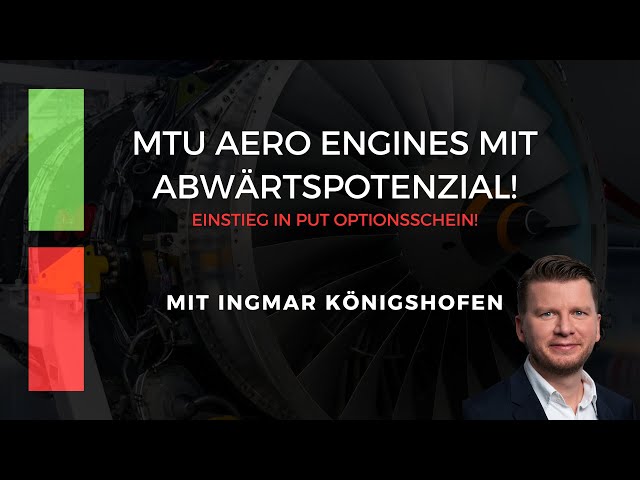 MTU Aero Engines mit Abwärtspotenzial: Einstieg in Put Optionsschein!