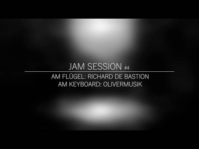 JAM SESSION #4/4 mit OliverMusik und Richard de Bastion